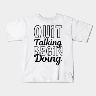 Quit Talking Begin Doing Black Bold Design Kids T-Shirt